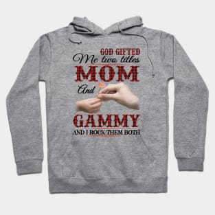 Vintage God Gifted Me Two Titles Mom And Gammy Wildflower Hands Flower Happy Mothers Day Hoodie